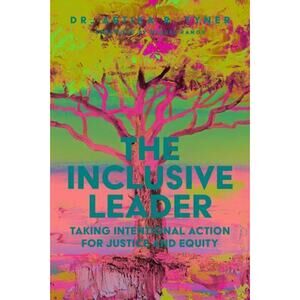 The Inclusive Leader: Taking Intent..., Tyner, Artika R Very Good Signed